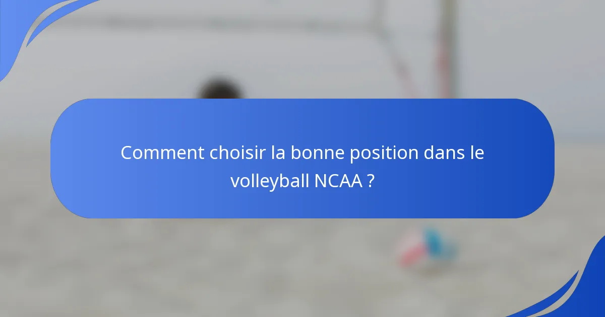 Comment choisir la bonne position dans le volleyball NCAA ?