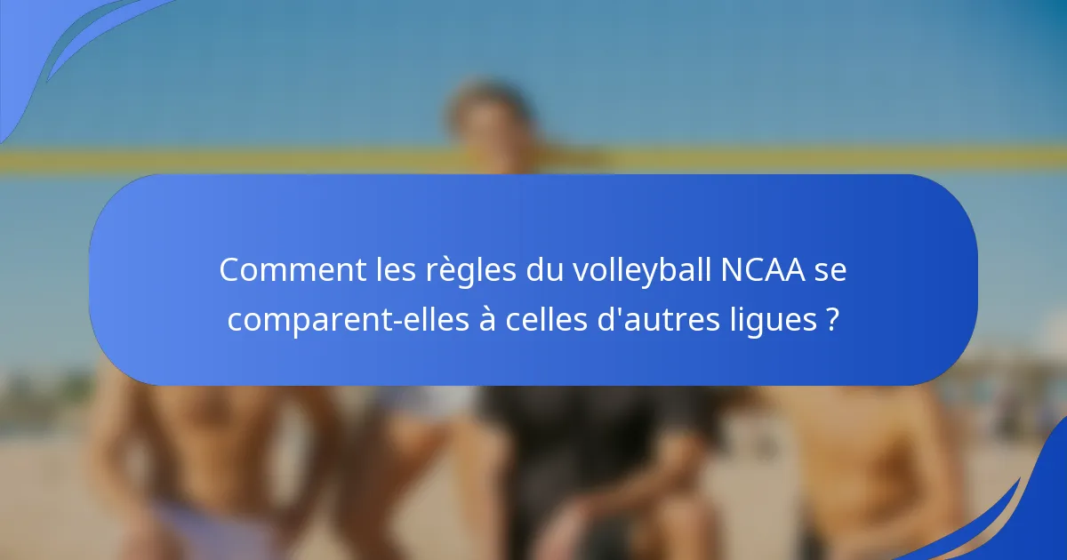 Comment les règles du volleyball NCAA se comparent-elles à celles d'autres ligues ?
