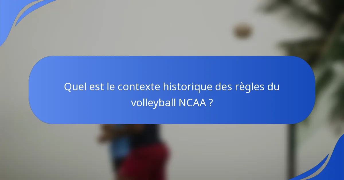 Quel est le contexte historique des règles du volleyball NCAA ?