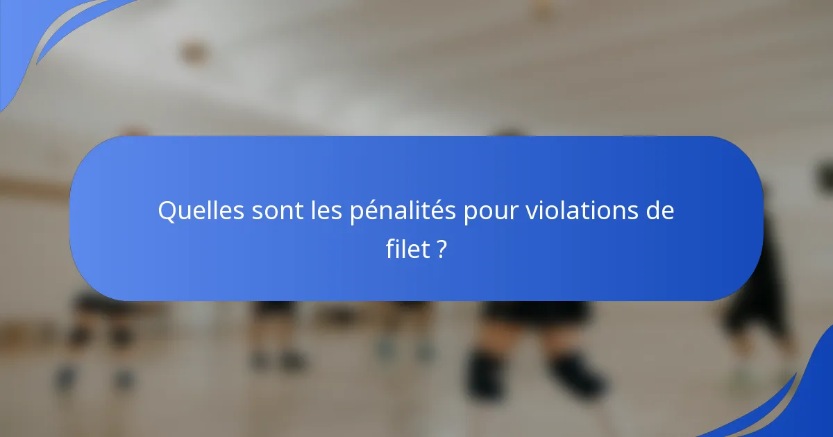 Quelles sont les pénalités pour violations de filet ?