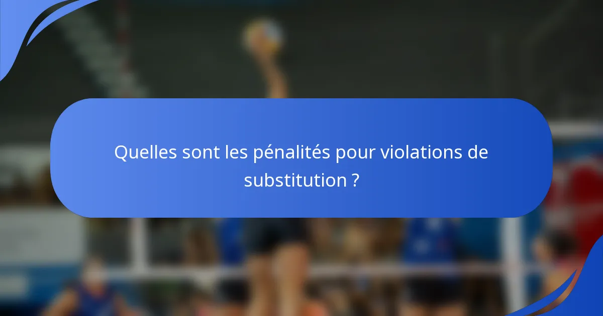 Quelles sont les pénalités pour violations de substitution ?