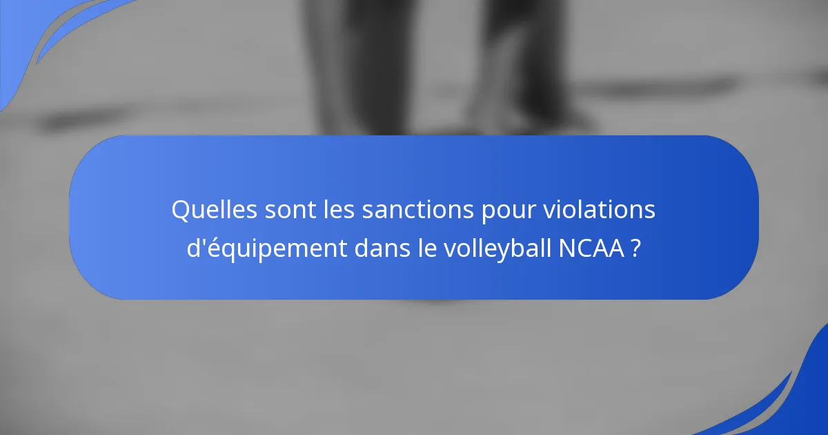 Quelles sont les sanctions pour violations d'équipement dans le volleyball NCAA ?