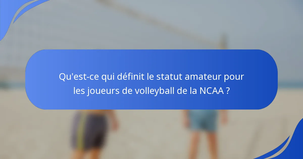 Qu'est-ce qui définit le statut amateur pour les joueurs de volleyball de la NCAA ?
